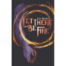 Let There be Fire