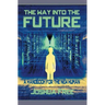 The Way Into The Future: A Handbook For The New Human