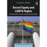 Social Equity and LGBTQ Rights: Dismantling Discrimination and Expanding Civil Rights