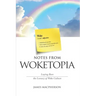 Notes From Woketopia: Laying Bare the Lunacy of Woke Culture