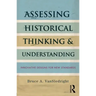 Assessing Historical Thinking and Understanding: Innovative Designs for New Standards