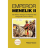Emperor Menelik II: The Military Strategist and Diplomat Who Changed the Course of History