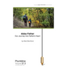 Abba Father: Our Journey Into Father's Heart