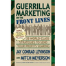 Guerrilla Marketing on the Front Lines: 35 World-Class Strategies to Send Your Profits Soaring