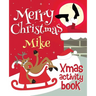 Merry Christmas Mike - Xmas Activity Book: (Personalized Children's Activity Book)