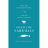 How The Blind Detective and His Seeing Eye Dog Saved the Narwhals
