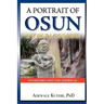 A Portrait of Osun, A Yoruba Goddess in Osogbo and the Americas: A Yoruba Goddess