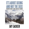 It's About Skiing and Not the Skis: Behavior Theory, Skiing, and Ski Teaching