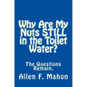 Why Are My Nuts Still in the Toilet Water?