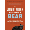 A Libertarian Walks Into a Bear: The Utopian Plot to Liberate an American Town (and Some Bears)