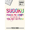 Sudoku Makes Me Happy You Not So Much Puzzle Book Volume 2: 200 Challenging Puzzles
