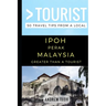 Greater Than a Tourist- Ipoh Perak Malaysia: 50 Travel Tips from a Local
