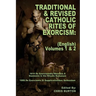 Traditional and Revised Catholic Rites Of Exorcism: (English) Volumes 1 & 2: Traditional and 1999 Revised English Translations