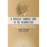A Physicist Examines Hope in the Resurrection: Examination of the Significance of the Work of John C. Polkinghorne for the Mission of the Church