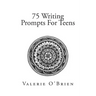 75 Writing Prompts For Teens