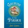 Goldfish in the Parlour