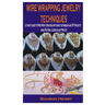 Wire Wrapping Jewelry Techniques: Ultimate guide to Wire Wrap Jewelries with basic techniques and DIY Projects using Pictorial Guide in each Project