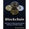 Blockchain: The Future of XRP, Litecoin, Bitcoin, Ethereum, and Other Cryptos