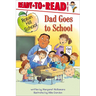 Dad Goes to School: Ready-To-Read Level 1