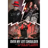 Over My Left Shoulder: The Life and Times Jerry Abbott - FATHER OF ViNNIE PAUL aka "The Brick Wall" and Darrell Lance aka "Dimebag Darrell"