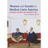 Women and Gender in Modern Latin America: Historical Sources and Interpretations
