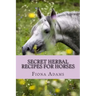 Secret Herbal Recipes for Horses