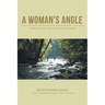 A Woman's Angle: Celebrating 20 Years of Women Fly Fishing