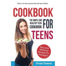 Cookbook For Teens: Teen Cookbook - The Simple and Healthy Teen Cookbook - Easy and Delicious Recipes For Teenagers