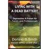 Living with a Dead Battery: Depression: A Primer for Family and Professionals