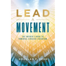 Lead A Movement: The Insider's Guide to Powerful Strategy Execution