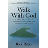 Walk With God: A Simple Man's Journey to Meaningful Prayer, Deeper Faith and Experiencing Miracles