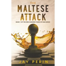 The Maltese Attack: A Historical Political Saga