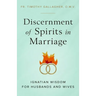 Discernment of Spirits in Marriage: Ignatian Wisdom for Husbands and Wives