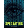 Spectating: Becoming Witnesses of Life