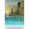Ancient Cities: The History of Carthage