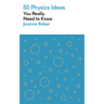 50 Physics Ideas You Really Need to Know