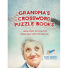 Grandma's Crossword Puzzle Books Large Print Edition for Brain Help (with 172 Drills!)