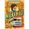 Mexikid: (Newbery Honor Award Winner)