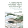 Celebrating the Wounded Healer Psychotherapist: Pain, Post-Traumatic Growth and Self-Disclosure