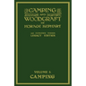 Camping And Woodcraft Volume 1 - The Expanded 1916 Version (Legacy Edition): The Deluxe Masterpiece On Outdoors Living And Wilderness Travel