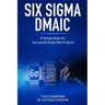 Six Sigma DMAIC: 8 Simple Steps for Successful Green Belt Projects