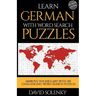 Learn German with Word Search Puzzles: Learn German Language Vocabulary with Challenging Word Find Puzzles for All Ages