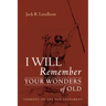 I Will Remember Your Wonders of Old: Sermons on the Old Testament