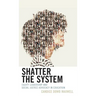 Shatter the System: Equity Leadership and Social Justice Advocacy in Education