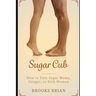 Sugar Cub: How to Date a Sugar Mama, Cougar, or Rich Woman