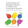 Understanding and Managing Behaviors of Children with Psychological Disorders