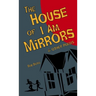 The House of I Am Mirrors