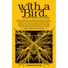 With a Bird,: A Reader on Avian Kinship