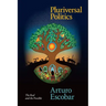 Pluriversal Politics: The Real and the Possible