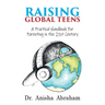 Raising Global Teens: A Practical Handbook for Parenting in the 21st Century